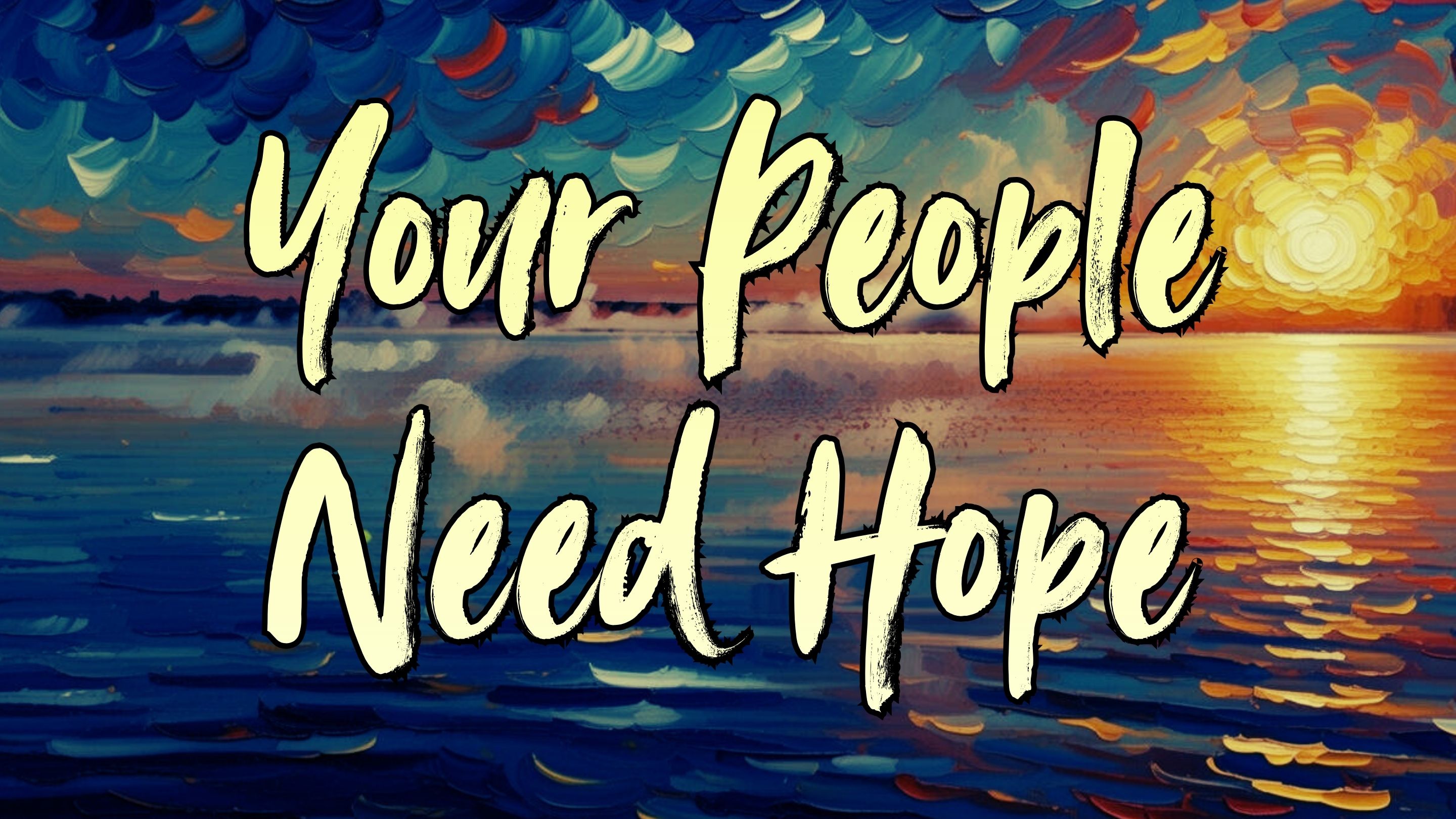 Your People Need Hope