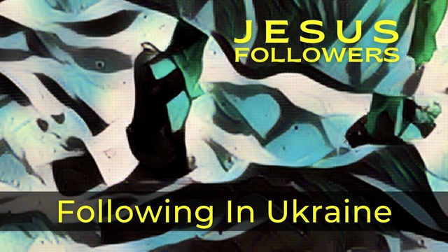 Jesus Followers Following in Ukraine