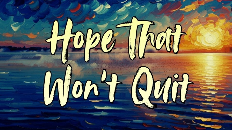 Hope That Wont Quit Small jpg